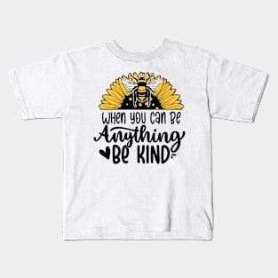 When you can be anything be kind Kids T-Shirt